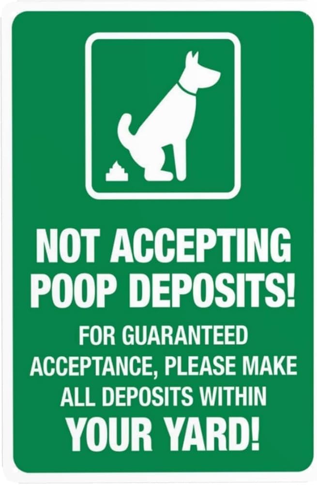 Not Accepting Poop Deposits For Guaranteed Acceptance Please Make All Deposits Warning Sign No Dog Poop Security Metal Signs For Business Home Wall Safety Caution Decor Gift For Women Men 8x12 Inch
