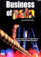 The Business of Pain. Stories About the Life of Gabriel Ruelas, Former World Boxing Champion 6079556642 Book Cover