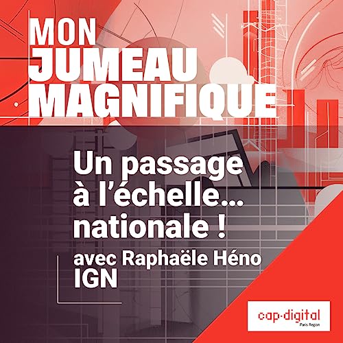 EP.1 - Un passage &agrave; l'&eacute;chelle... nationale ! - avec Raphaele Heno, IGN