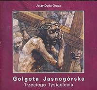 Golgota Jasnogórska Trzeciego Tysiąclecia 8387055875 Book Cover