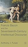 Francis Bacon and the Seventeenth-Century Intellectual Discourse