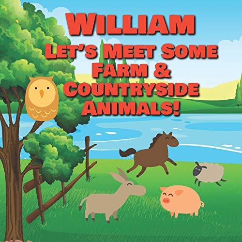 William Let's Meet Some Farm & Countryside Animals!: Farm Animals Book for Toddlers - Personalized Baby Books with Your Child's Name in the Story - ... Books Ages 1-3 (Personalized Books for Kids) image 3