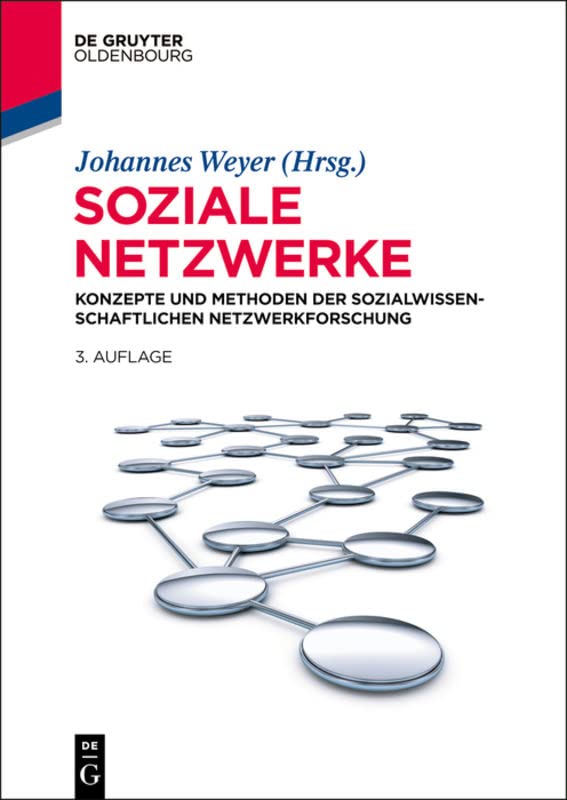 Soziale Netzwerke: Konzepte und Methoden der sozialwissenschaftlichen Netzwerkforschung (Lehr- und Handbücher der Sozialwissenschaften)