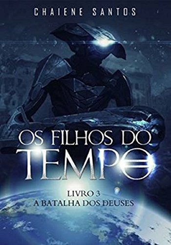 A Batalha dos Deuses (Os Filhos do Tempo Livro 3)