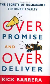 Overpromise and Overdeliver: Using TouchPoint Branding to Design and Deliver Extraordinary Customer Experiences