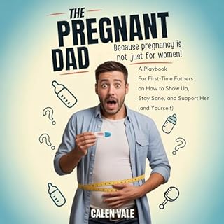 The Pregnant Dad: Because Pregnancy Is Not Just for Women! cover art
