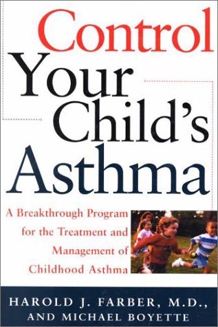 Control Your Child's Asthma: A Breakthrough Program for the Treatment and Management of Childhood Asthma Control Your Child's Asthma: A Breakthrough Program for the Treatment and Management of Childhood Asthma