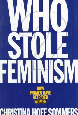 Who Stole Feminism?: How Women Have Betrayed Women