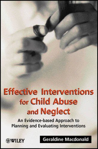 Effective Interventions for Child Abuse and Neglect: An Evidence-Based Approach to Planning and Evaluating Interventions