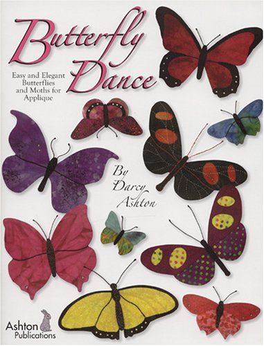 Butterfly Dance - Easy and Elegant Butterflies and Moths for Applique