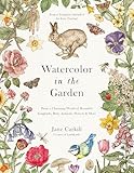 Watercolor in the Garden: Paint a Charming World of Beautiful Songbirds, Baby Animals, Flowers and More (English Edition)