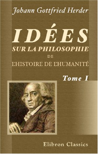Idées sur la philosophie de l'histoire de l'humanité: Tome 1 (French Edition)
