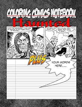 Coloring Comics Notebook - Haunted: Volume One! The Haunted Writing and Coloring Comic Notebook You Now Want!