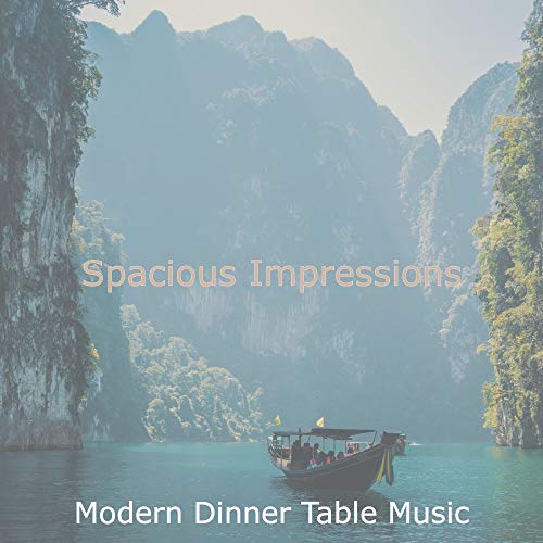 Amazon.com: Spacious Impressions : Modern Dinner Table Music: Digital Music