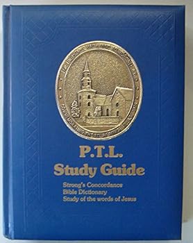Unknown Binding P.T.L. Study Guide (Strong's Concordance Bible Dictionary, Study of the Words of Jesus) Book