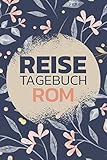 rom urlaub mit kindern  Reisetagebuch Rom: Reisebuch mit vorgedruckten Seiten zum Ausfüllen und selbst gestalten - Reisetagebuch, Travelbook und Notizbuch für den Rom Urlaub