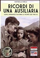 Ricordi di una ausiliaria: Con il Barbarigo da Roma al fronte sud 1944-45 8893270706 Book Cover