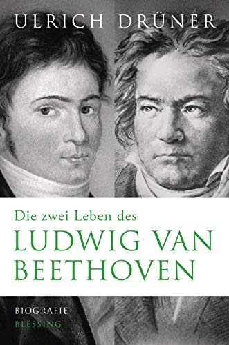 Die Zwei Leben Des Ludwig Van Beethoven Biographie Ebook Druner Ulrich Amazon De Kindle Shop