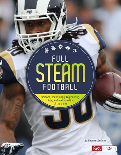 Full STEAM Football: Science, Technology, Engineering, Arts, and Mathematics of the Game (Full STEAM Sports)