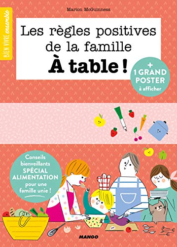 Les règles positives de la famille À table !: Conseils bienveillants spécial alimentation pour...
