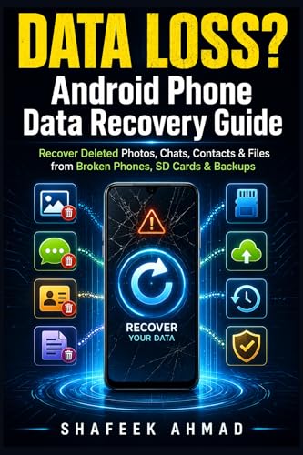 Android Phone Data Recovery Guide: Recover Deleted Photos, Chats, Contacts & Files from Broken Phones, SD Cards & Backups