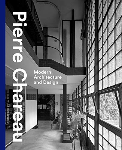 Pierre Chareau: Modern Architecture and Design Pierre Chareau: Modern Architecture and Design