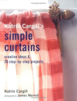 Paperback Katrin Cargill's Simple Curtains: Creative Ideas & 20 Step-By-Step Projects Book