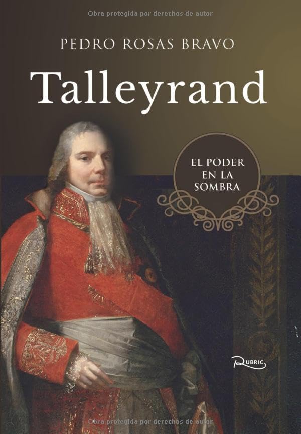 Talleyrand: El poder en la sombra (Spanish Edition)