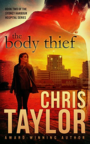 The Body Thief - Book Two of the Sydney Harbour Hospital Series: A confronting look into human organ trafficking