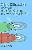 X-Ray Diffraction: In Crystals, Imperfect Crystals, and Amorphous Bodies (Dover Books on Physics)