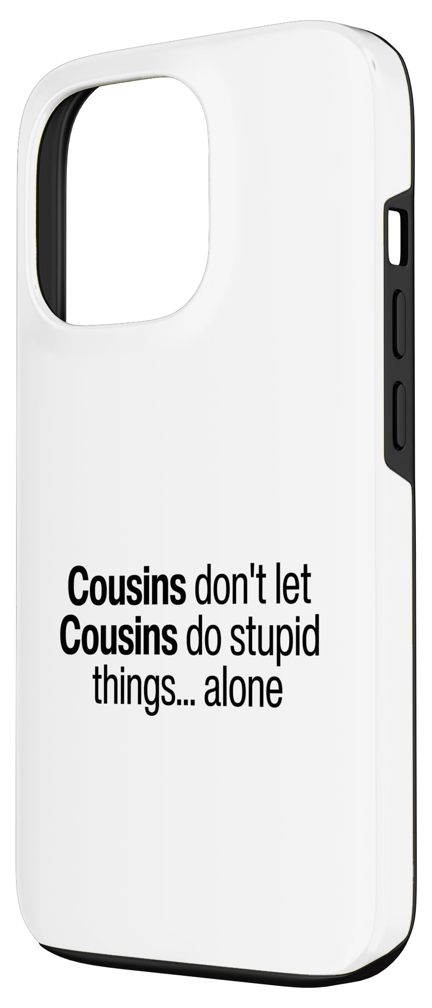 Funny Cousins Don't Let Cousins Do Stupid Things Alone Case for iPhone 13 Pro - Image 2