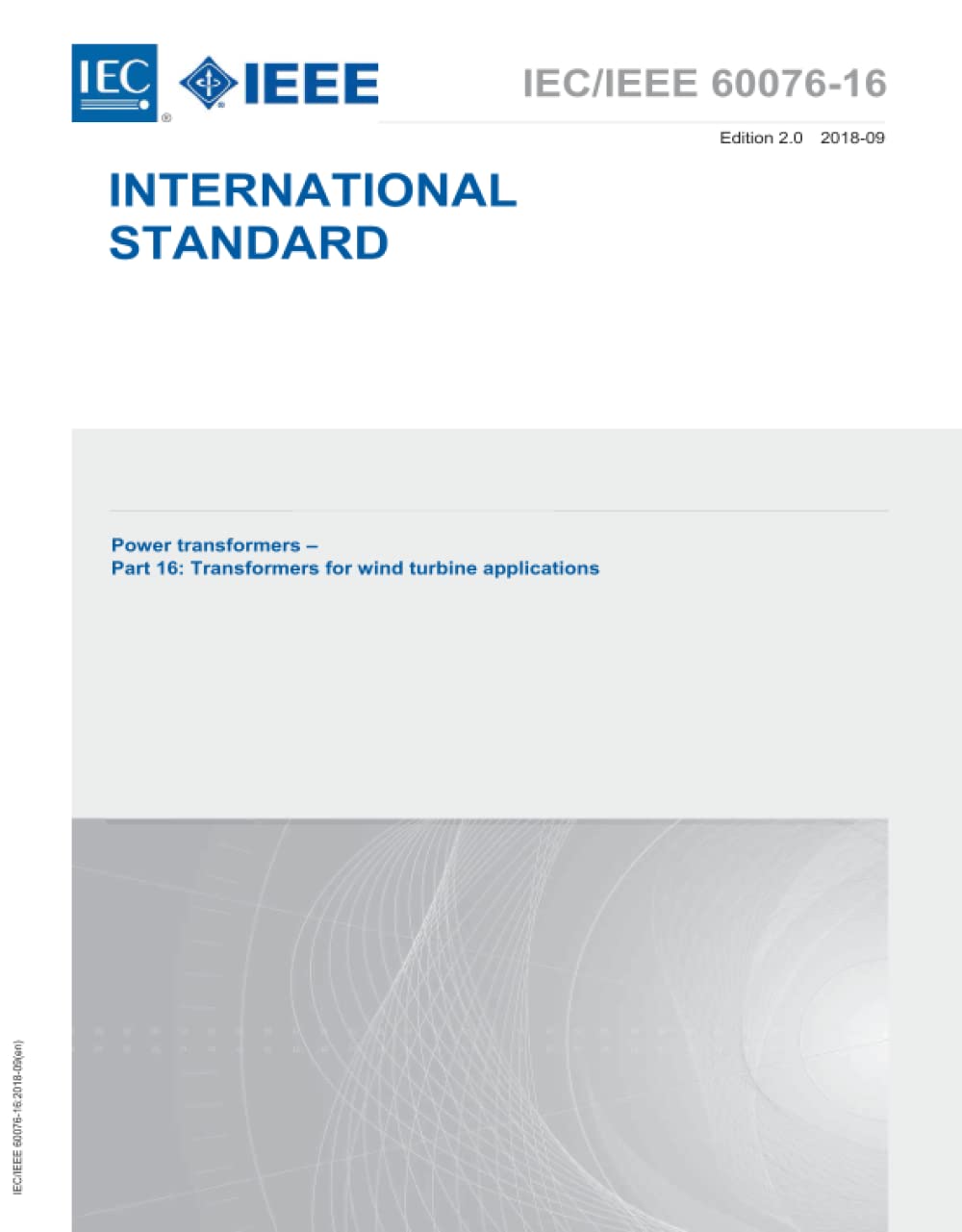 IEC/IEEE 60076-16 Ed. 2.0 it:2018, Seconda Edizione: Trasformatori di potenza - Parte 16: Trasformatori per applicazioni di turbine eoliche