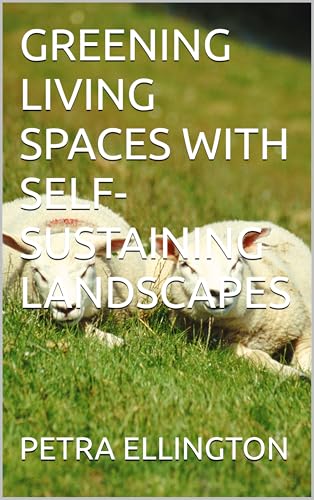 GREENING LIVING SPACES WITH SELF-SUSTAINING LANDSCAPES (English Edition)