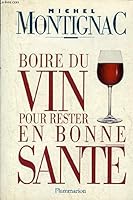 Boire du vin pour rester en bonne santé 2082009807 Book Cover