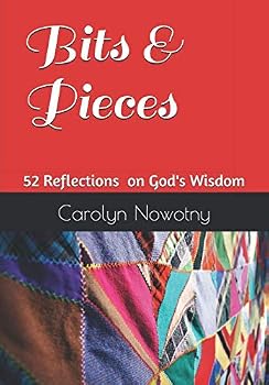 Paperback Bits & Pieces: 52 Reflections on God's Wisdom Book