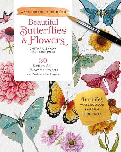 How to Paint Beautiful Butterflies and Flowers in Watercolor: 20 Step-by-Step No-Sketch Projects on...