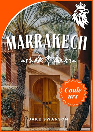 Guide Touristique Marrakech 2026: Naviguer dans la médina, cartes...