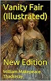 Vanity Fair (Illustrated): New Edition (English Edition) - William Makepeace Thackeray H. David 