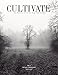 CULTIVATE VOL. II : The Clarity Winter Brings