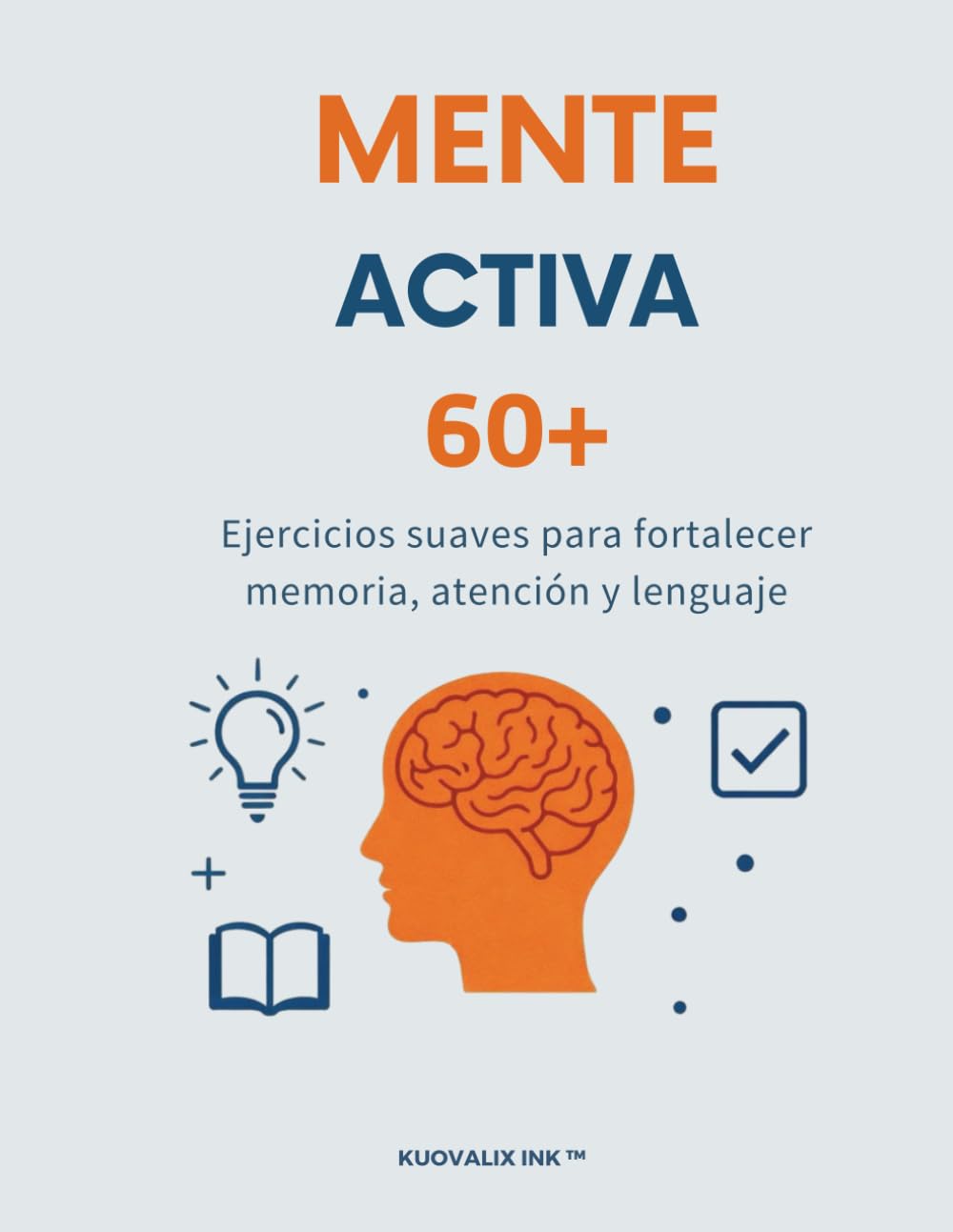Mente Activa 60+: Ejercicios suaves para fortalecer la memoria, la atención y el lenguaje en adultos mayores
