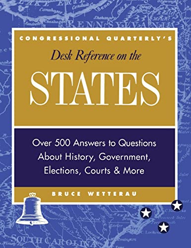CQ′s Desk Reference on the States: Over 500 Answers to Questions About the History, Government, Elections, and More