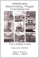 Medicare Secondary Payer Compliance: The Liability Case - 2nd Edition 1578233275 Book Cover