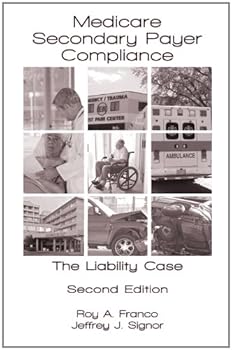 Hardcover Medicare Secondary Payer Compliance: The Liability Case - 2nd Edition Book