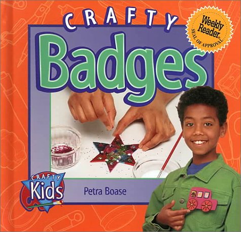 Crafty Badges (Crafty Kids (Gareth Stevens))