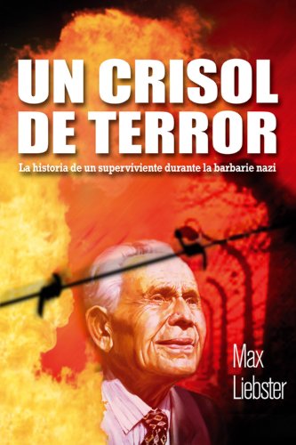 Un crisol de terror: La historia de un superviviente durante la barbaria nazi (Spanish Edition) - Liebster, Max