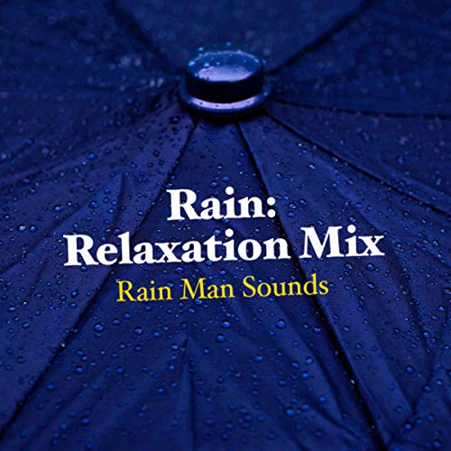 Rain Relaxation Mix Rain Man Sounds Digital Music