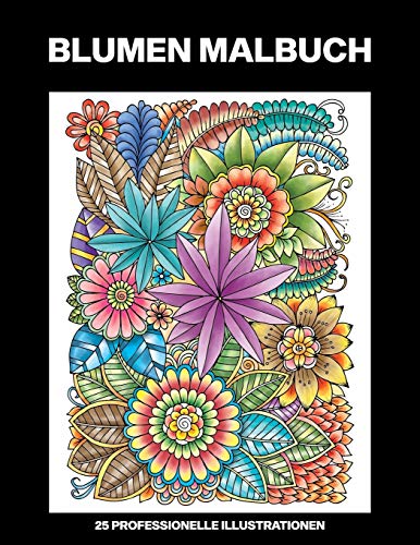 Blumen Malbuch: Malbuch für Senioren, 25 professionelle Großdruck-Illustrationen für Stressabbau und Entspannung (Blumen Malseiten für Senioren) (German Edition)