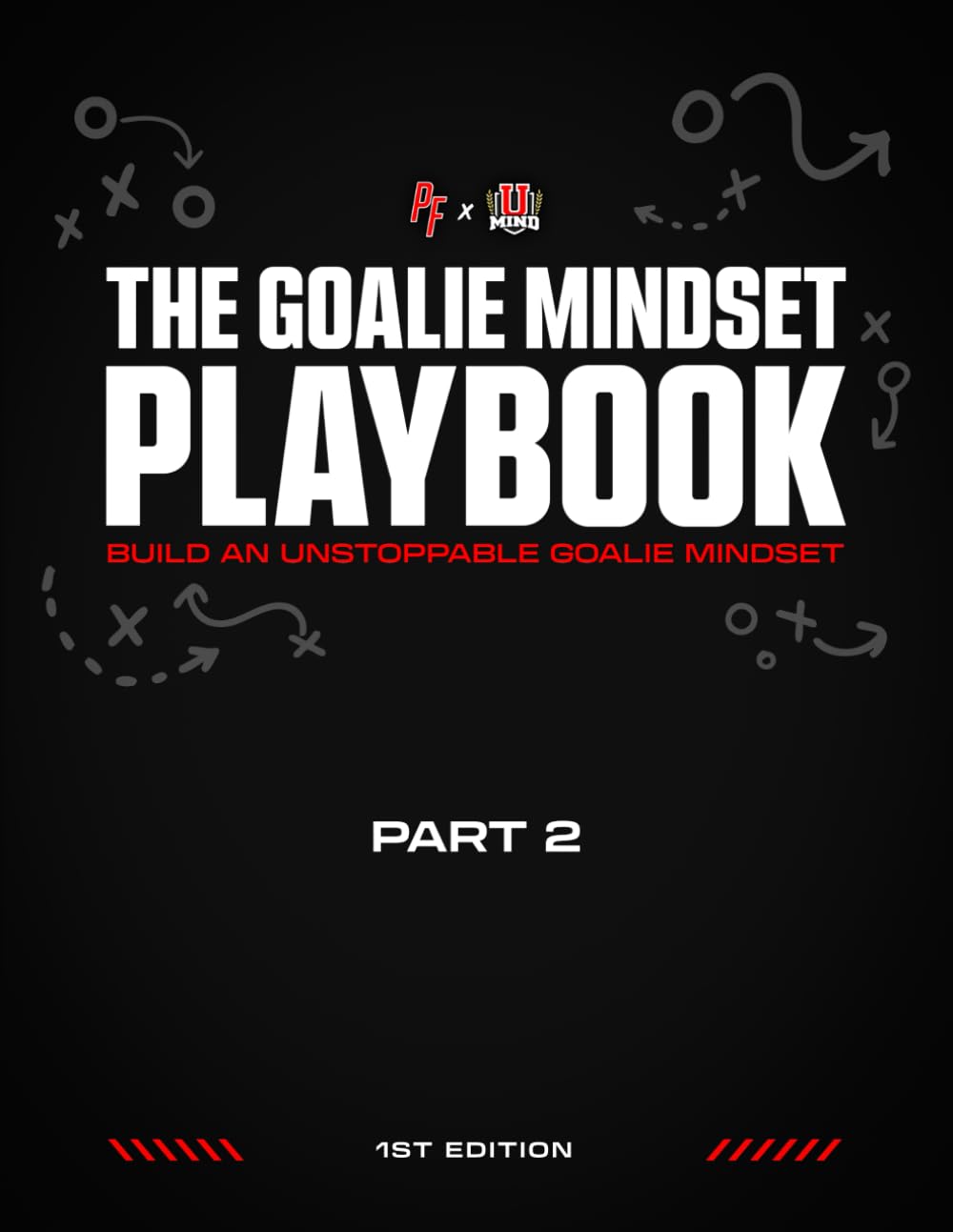The Goalie Mindset Playbook: 1st Edition, Part 2