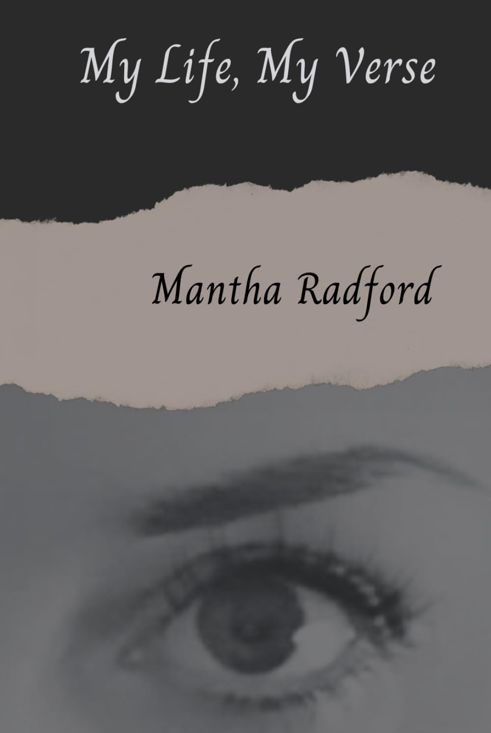 My Life, My Verse: A journey through my life where I use poems as therapy. Come and see the world through my eyes
