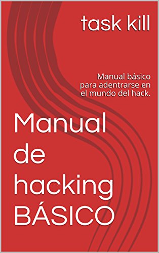 Manual de hacking BÁSICO: Manual básico para adentrarse en el mundo del hack.
